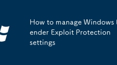 How to manage Windows Defender Exploit Protection settings