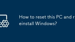 Wie setze ich diesen PC zurück und installieren Sie Windows neu?