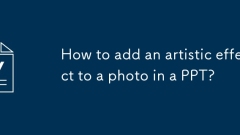 Bagaimana untuk menambah kesan artistik ke foto dalam ppt?