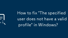 Bagaimana untuk membetulkan 'Pengguna yang ditentukan tidak mempunyai profil yang sah' di Windows?