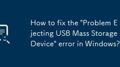 如何修复Windows中的'驱逐问题USB质量存储设备”错误?