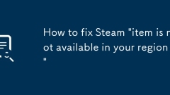 Steam을 고치는 방법 '해당 지역에서는 항목을 사용할 수 없습니다'
