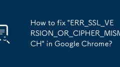 Comment corriger 'err_ssl_version_or_cipher_mismatch' dans google chrome?