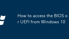 How to access the BIOS or UEFI from Windows 10