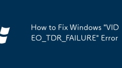 How to Fix Windows 'VIDEO_TDR_FAILURE' Error