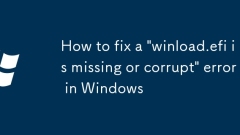 How to fix a 'winload.efi is missing or corrupt' error in Windows