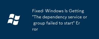 Fixed: Windows Is Getting 'The dependency service or group failed to start' Error