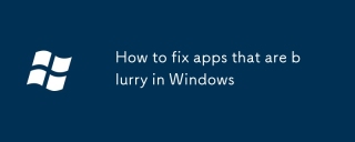 So beheben Sie Apps, die in Windows verschwommen sind