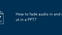Comment s'estomper audio dans et sortir dans un PPT?