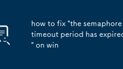 how to fix 'the semaphore timeout period has expired' on win