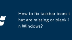 How to fix taskbar icons that are missing or blank in Windows?