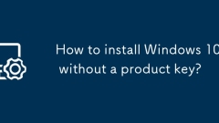 プロダクトキーなしでWindows 10をインストールする方法は?