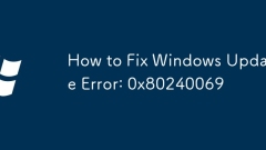 How to Fix Windows Update Error: 0x80240069