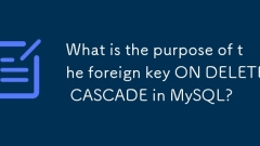 Quel est le but de la clé étrangère sur Supprimer Cascade dans MySQL?
