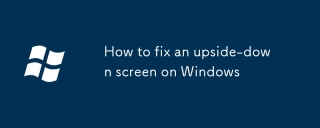 Windowsで逆さまの画面を修正する方法