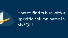 Comment trouver des tables avec un nom de colonne spécifique dans MySQL?