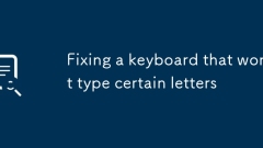 Fixing a keyboard that won't type certain letters