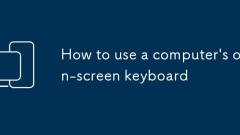 How to use a computer's on-screen keyboard