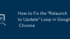 How to Fix the 'Relaunch to Update' Loop in Google Chrome
