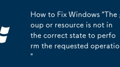 How to Fix Windows 'The group or resource is not in the correct state to perform the requested operation'