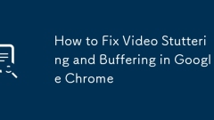 Cara Memperbaiki Video Gagap dan Buffering di Google Chrome