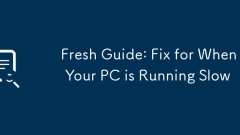 Fresh Guide: Fix for When Your PC is Running Slow