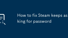 How to fix Steam keeps asking for password