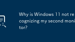 Why is Windows 11 not recognizing my second monitor?