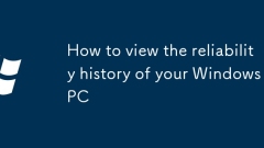 How to view the reliability history of your Windows PC