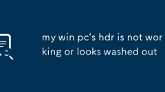 my win pc's hdr is not working or looks washed out