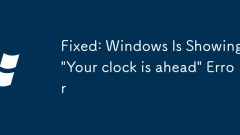 Fixed: Windows Is Showing 'Your clock is ahead' Error