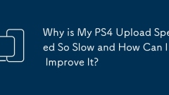 Why is My PS4 Upload Speed So Slow and How Can I Improve It?