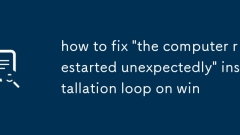 how to fix 'the computer restarted unexpectedly' installation loop on win