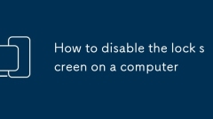 How to disable the lock screen on a computer