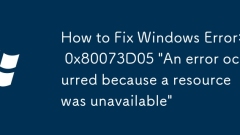 How to Fix Windows Error: 0x80073D05 'An error occurred because a resource was unavailable'
