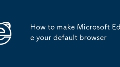 How to make Microsoft Edge your default browser