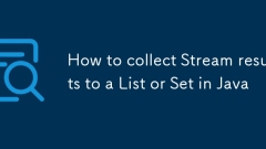 How to collect Stream results to a List or Set in Java
