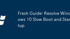 Fresh Guide: Resolve Windows 10 Slow Boot and Startup