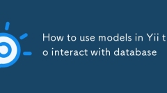How to use models in Yii to interact with database