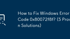 Bagaimana untuk memperbaiki kod ralat windows 0x80072f8f? (5 penyelesaian terbukti)