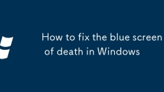 How to fix the blue screen of death in Windows