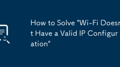 How to Solve 'Wi-Fi Doesn't Have a Valid IP Configuration'