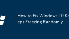 How to Fix Windows 10 Keeps Freezing Randomly