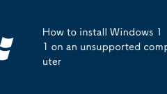 How to install Windows 11 on an unsupported computer