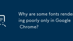 Why are some fonts rendering poorly only in Google Chrome?