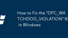 How to Fix the 'DPC_WATCHDOG_VIOLATION' BSOD in Windows