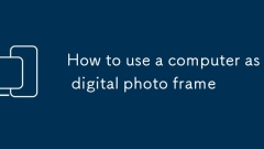 How to use a computer as a digital photo frame
