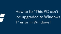 How to fix 'This PC can't be upgraded to Windows 11' error in Windows?