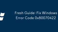 Fresh Guide: Fix Windows Error Code 0x80070422