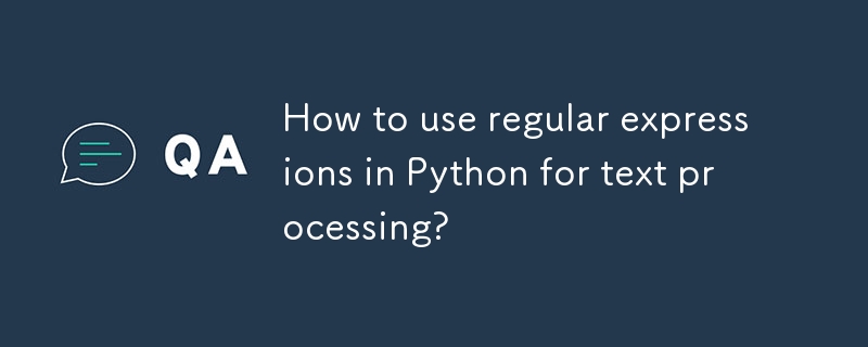 Wie benutze ich regelm??ige Ausdrücke in Python zur Textverarbeitung?